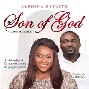 Alphina ByFaith - Son of God (feat. Jumbo Aniebiet)